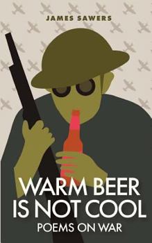 Paperback Warm Beer Is Not Cool: Poems On War Book