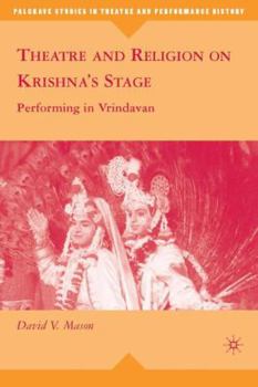 Hardcover Theatre and Religion on Krishna's Stage: Performing in Vrindavan Book