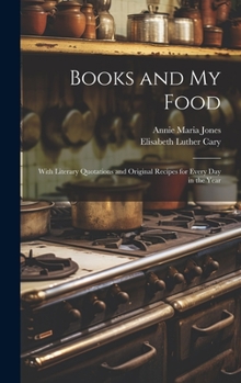Hardcover Books and My Food: With Literary Quotations and Original Recipes for Every Day in the Year Book