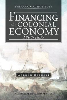 Paperback Financing the Colonial Economy 1800-1835 Book