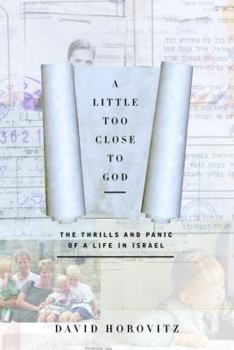 Hardcover A Little Too Close to God: The Thrills and Panic of a Life in Israel Book