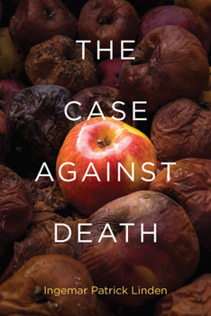 The Case Against Death - Book  of the Basic Bioethics