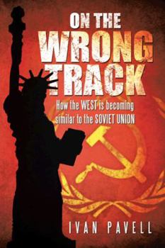 Paperback On the Wrong Track: How the West Is Becoming Similar to the Soviet Union Book