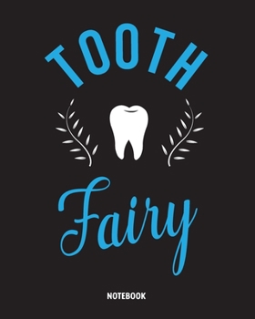 Tooth Fairy Notebook: Dental Ruled Notebook, Journal, Daily Diary, Organizer, Planner : 8x10 Sized, 120 pages , Matte Finished.