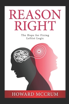 Paperback Reason Right: The Hope for Fixing Leftist Logic Book