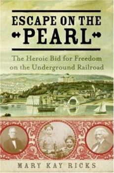 Hardcover Escape on the Pearl: The Heroic Bid for Freedom on the Underground Railroad Book