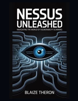 Paperback Nessus Unleashed: Navigating the World of Vulnerability Scanning Book