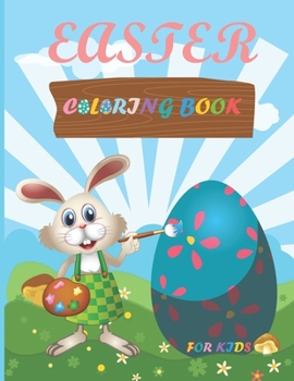 Paperback Easter Coloring Book For Kids: Easter Activity book for stuffing the basket Bunny Coloring Book for kids 4-9, 8.5 x 11 Inches Book