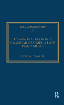 Paperback Towards a Harmonic Grammar of Grieg's Late Piano Music: Nature and Nationalism Book