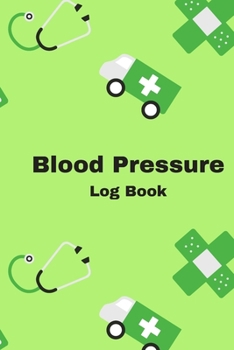 BLOOD PRESSURE LOG BOOK: Green Daily Blood Pressure Level And Heart Rate Journal, Tracker. Monitor your bp, Pulse Record.  Space for date, time of ... questions to your doctor. (Medical Notebook)
