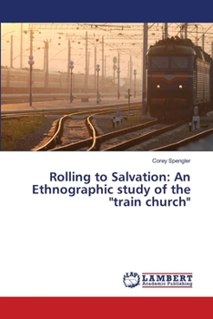 Paperback Rolling to Salvation: An Ethnographic study of the "train church" Book