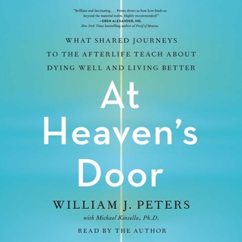 Audio CD At Heaven's Door: What Shared Journeys to the Afterlife Teach about Dying Well and Living Better Book