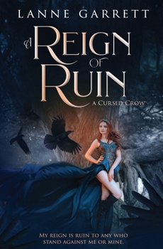 A Reign of Ruin - Book #6 of the A Cursed Crow