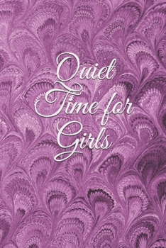 Paperback Quiet Time for Girls: A Diary for Dreaming Book