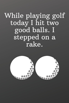 While playing golf today I hit two good balls. I stepped on a rake.: Sports Notebook-Quote Saying Notebook College Ruled 6x9 120 Pages