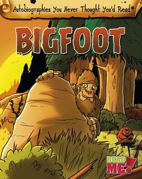 Bigfoot - Book  of the Autobiographies You Never Thought You'd Read!