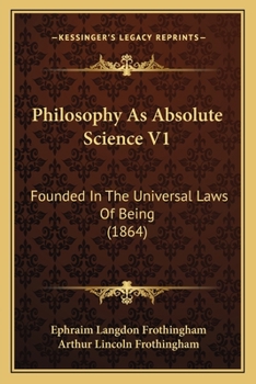 Paperback Philosophy As Absolute Science V1: Founded In The Universal Laws Of Being (1864) Book
