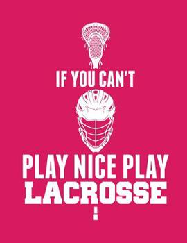 If You Can’t Play Nice Play Lacrosse