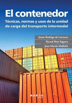 El contenedor: Técnicas, normas y usos de la unidad de carga del transporte intermodal