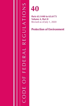 Paperback Code of Federal Regulations, Title 40 Protection of the Environment 63.1440-63.6175, Revised as of July 1, 2020 Vol 4 of 6: Part 2 Book