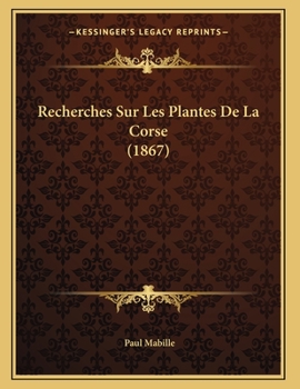 Paperback Recherches Sur Les Plantes De La Corse (1867) [French] Book