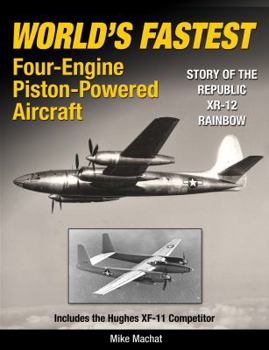 Hardcover World's Fastest Four-Engine Piston-Powered Aircraft: Story of the Republic XR-12 Rainbow Book