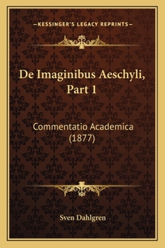 Paperback De Imaginibus Aeschyli, Part 1: Commentatio Academica (1877) [Latin] Book