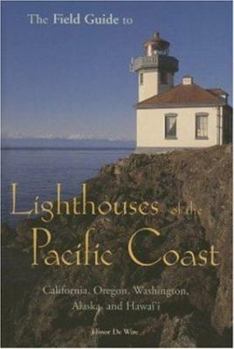 Hardcover The Field Guide to Lighthouses of the Pacific Coast: California, Oregon, Washington, Alaska, and Hawaii Book