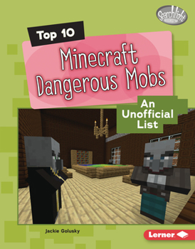 Library Binding Top 10 Minecraft Dangerous Mobs: An Unofficial List Book