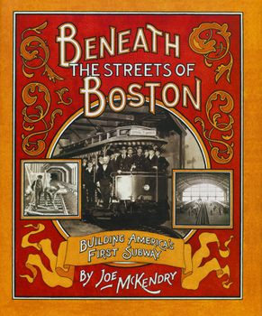 Hardcover Beneath the Streets of Boston: Building America's First Subway Book