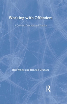 Hardcover Working With Offenders: A Guide to Concepts and Practices Book