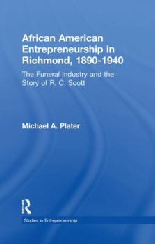 African American Entrepreneurship in Richmond, 1890-1940: The Funeral Industry and the Story of R.C. Scott
