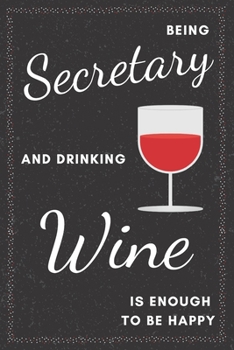 Paperback Secretary & Drinking Wine Notebook: Funny Gifts Ideas for Men on Birthday Retirement or Christmas - Humorous Lined Journal to Writing Book