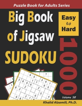 Paperback Big Book of Jigsaw Sudoku: 1000 Easy to Hard Puzzles Book