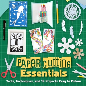 Paperback Paper Cutting Essentials: Tools, Techniques, and 15 Projects Easy to Follow Book