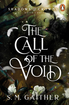 The Call of the Void (Shadows and Crowns) - Book #3 of the Shadows and Crowns