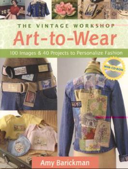Paperback The Vintage Workshop Art-To-Wear: 100 Images and 40 Projects to Personalize Fashion Book