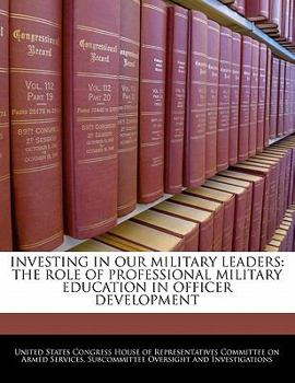 Investing In Our Military Leaders: The Role Of Professional Military Education In Officer Development