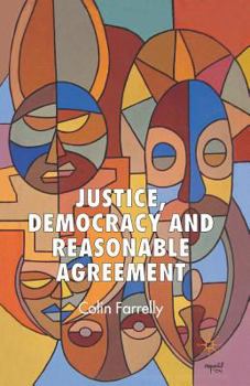 Paperback Justice, Democracy and Reasonable Agreement Book