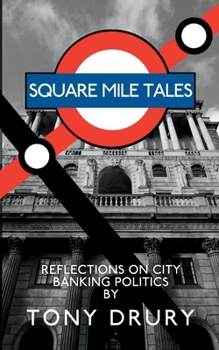 Paperback Square Mile Tales: Biographical Memoir From A City Banking Veteran Book