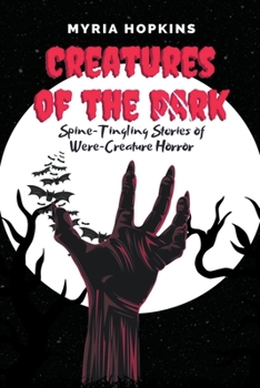 Paperback Creatures of the Dark: Spine-Tingling Stories of Were-Creature Horror Book