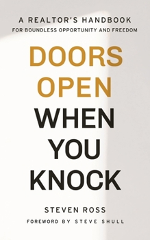 Paperback Doors Open When You Knock: A Realtor's Handbook for Boundless Opportunity and Freedom Book