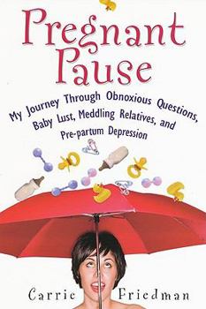 Paperback Pregnant Pause: My Journey Through Obnoxious Questions, Baby Lust, Meddling Relatives, and Pre-partum Depression Book