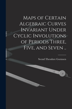 Paperback Maps of Certain Algebraic Curves Invariant Under Cyclic Involutions of Periods Three, Five, and Seven .. Book
