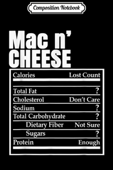 Composition Notebook: Mac n' Cheese Nutrition Facts Thanksgiving Christmas Costume  Journal/Notebook Blank Lined Ruled 6x9 100 Pages