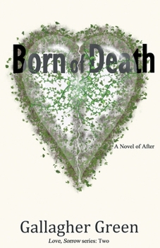 Born of Death: A Novel of After (Love, Sorrow.)