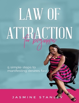 Paperback Law of attraction for Beginners: 5 simple steps to manifesting desires fast Book