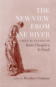 Hardcover The New View from Cane River: Critical Essays on Kate Chopin's at Fault Book