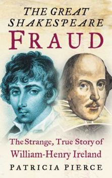 Paperback The Great Shakespeare Fraud: The Strange, True Story of William-Henry Ireland Book