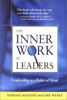 Hardcover The Inner Work of Leaders: Leadership as a Habit of Mind Book